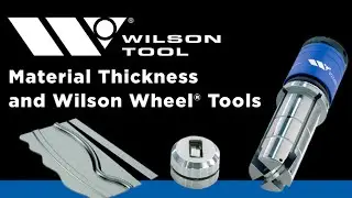 Importance of Material Thickness with the Wilson Wheel® from Wilson Tool International