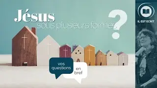 Jésus change-t-il selon les gens? - Il Est Écrit