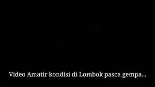 Pray For Lombok : Video Amatir Kondisi Lombok Pasca Bencana Gempa #prayforlombok