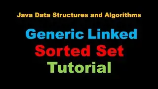 #Java #Sorted #Generic #LinkedList Based #Set - ava Data Structures and Algorithms (Full Tutorial)