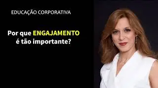 Por que engajamento é tão importante