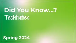 Did You Know - Techtivities Spring 2024