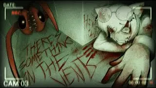 THERES SOMETHING IN THE VENTS...