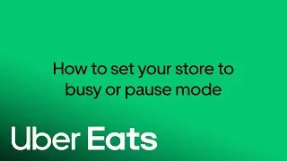Enable Busy or Pause Mode on Uber Eats Orders | Uber Eats