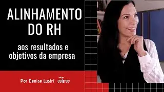 Alinhamento dos processos do RH com os objetivos e resultados da empresa