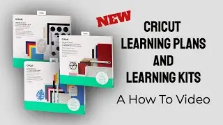 CRICUT LEARNING PLANS, a How To Video