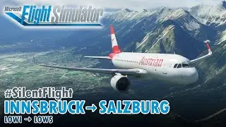 [SilentFlight] INNSBRUCK to SALZBURG - Austrian A320neo (MS Flight Simulator)
