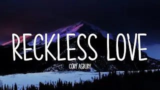 RECKLESS LOVE - CORY ASBURY [LYRICS]