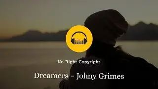 Dreamers – Johny Grimes (No Copyright Music)