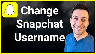 How To Change Snapchat Username