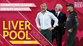 Champions League Group Stage Preview & Premier League Rivals' Opponents | Liverpool.com Podcast