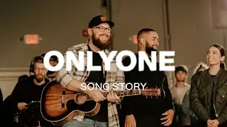 “Only One” Song Story - Tyler Oates
