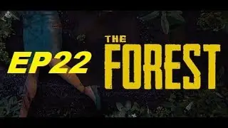 The Forest - Ep22 - Attempt at the Climbing AXE