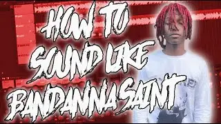 HOW TO SOUND LIKE BANDANNA SAINT *FREE* (PRESET PACK)