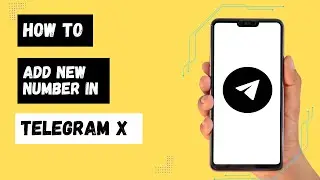 How to Add New Number in Telegram X | Telegram X New Number Tutorial