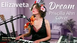 Dream - Priscilla Ahn (♫ Live Learn Cover by Elizaveta)