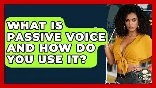 What Is Passive Voice And How Do You Use It? - Lexicon Lounge