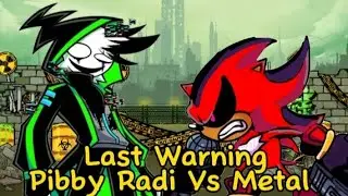 Last Warning:(Pibby Radi Vs Metal) 🎵🎶Friday Night Funkin🎶🎵