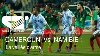 CAMEROUN  Vs  NAMIBIE : La veillée d'arme ( DEBRIEF DE L'ACTU du Vendredi 06/09/2024 )