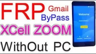 XCell Nova Frp Bypass l XCell Zoom Google Account l XCell Enia Unlock Without PC Latest Track 2021