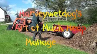 Harveywetdog's art of muck heap management