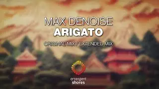 Max Denoise   Arigato Emergent Shores
