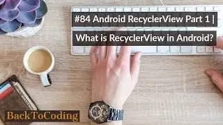 #84 Android RecyclerView Part 1 | What is RecyclerView in Android?