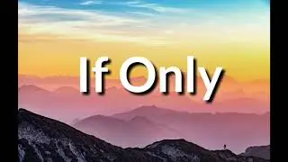 If Only| Lyrics| Dove Cameron
