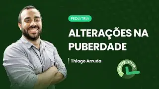 Alterações na puberdade | Cortes de aula: Pediatria