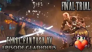 Between The Streams | FFXV Episode Gladiolus | The Final Trial