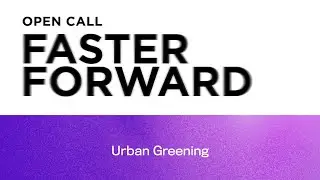 FASTER FORWARD: Urban Greening