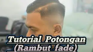 Tutorial membuat Rambut  FADE Dengan mudah untuk pemula//hair cut,STEP BY STEP.