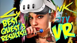How to get the BEST RESULTS with CYBERPUNK 2077 in the QUEST!