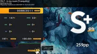 osu! FELT - In my room [Tranquility] + HDDT SS 259PP