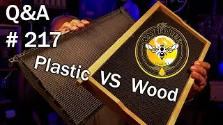 Backyard Beekeeping Questions and Answers episode 217, Plastic VS Wooden Frames is one better?