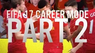 FIFA 17 CAREER MODE | LIVERPOOL Part 2