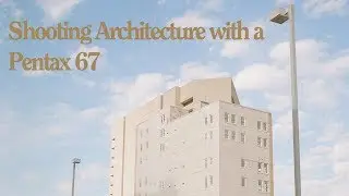 Shooting Architecture with a Pentax 67