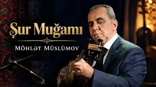 Möhlət Müslümov Şur Muğamı
