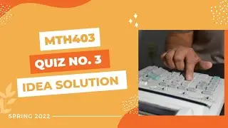 MTH403 Quiz No. 3 Solution Spring 2022