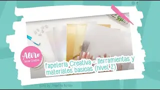 Papeleria Creativa - Herramientas y materiales basicas (nivel 2)
