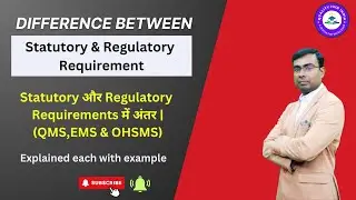 Difference between Statutory & Regulatory Requirements | Reference in QMS, EMS & OHSMS | Examples |