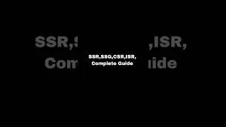 SSR,SSG,CSR,ISR, Complete Guide 