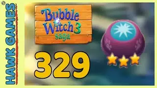 Bubble Witch 3 Saga Level 329 (Clear All Bubbles) - 3 Stars Walkthrough, No Boosters