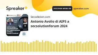 Antonio Avolio di AIPS a secsolutionforum 2024 (creato con Spreaker)