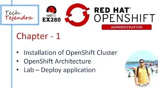 OpenShift Cluster Installation, Architecture, Demo (OpenShift Administration Part-1) Red Hat Ex280
