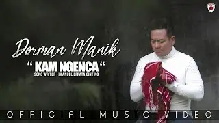 Dorman Manik | Kam Ngenca | ( Official Music Video )