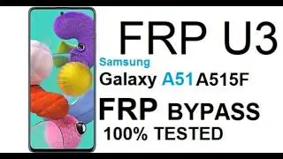 SAMSUNG A51 A515F U3 FRP Bypass Android 10 in 5 Minuts 100% Tested