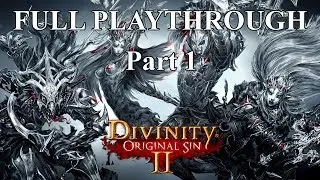 Divinity Original Sin 2 - FULL PLAY THROUGH (Part 1)