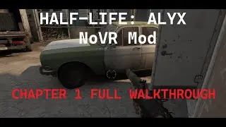 Half-Life: Alyx NoVR Mod - Chapter 1 Full Walkthrough 