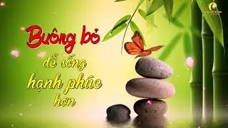 Audio Cô Lanh: Buông Bỏ Để Sống Hạnh Phúc Và Bình An 